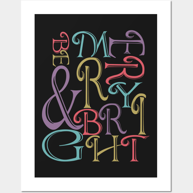 Be Merry and Bright Typography Wall Art by IconicTee